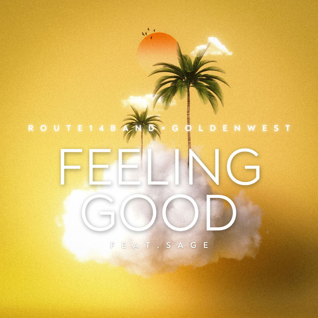 Feeling Good (feat. SAGE) — ROUTE14band × GOLDEN WEST